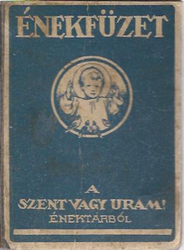 Huber Frigyes szerk. - �nekf�zet - 118 �nek a Harmat-S�k: "Szent vagy Uram!" �nekt�rb�l