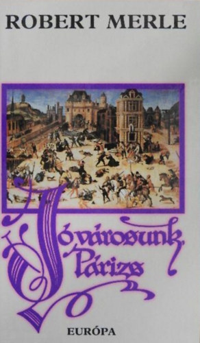 Robert Merle - J�v�rosunk, P�rizs