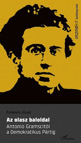 Pankovits J�zsef - Az olasz baloldal - Antonio Gramscit�l a Demokratikus P�rtig