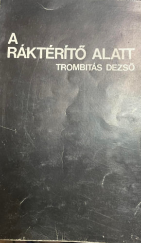 Trombit�s Dezs� - A R�kt�r�t� alatt