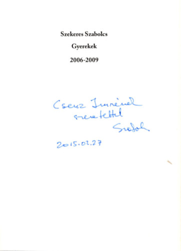 Szekeres Szabolcs - Gyerekek 2006-2009 - dedik�lt