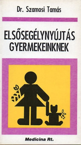 dr. Szamosi Tam�s - Els�seg�lyny�jt�s gyermekeinknek