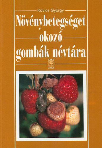 Kövics György - Növénybetegséget okozó gombák névtára