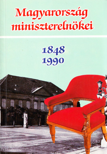 Blny Jzsef - Magyarorszg miniszterelnkei 1948-1990 + Magyarorszg kormnyai 1848-1987