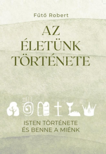 Fűtő Róbert - Az életünk története