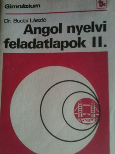 Dr. Budai L�szl� - angol nyelvi feladatlapok II.-gimn�zium