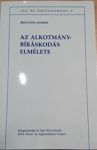 Bragyova Andrs - Az alkotmnybrskods elmlete