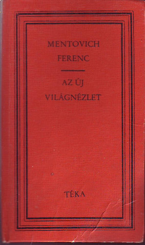 Mentovich Ferenc - Az �j vil�gn�zlet