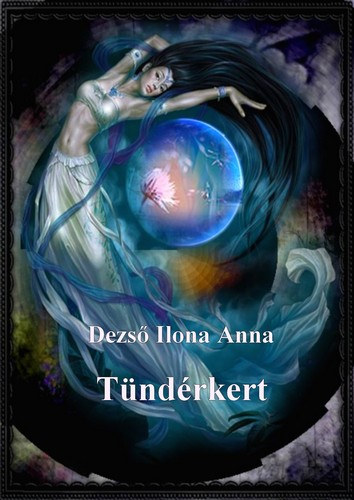 Dezs� Ilona Anna - T�nd�rkert