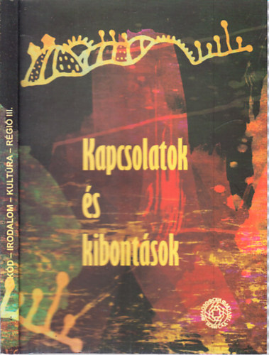 Kapcsolatok és kibontások (Kód, irodalom, kultúra, régió III.)
