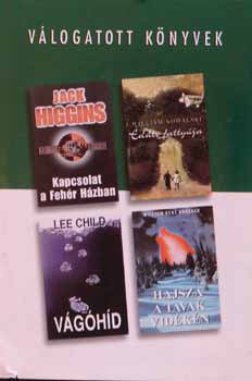 Jack Higgins; William Kowalski; Lee Child; William Kent Krueger - Kapcsolat a Feh�r H�zban - Eddie fatty�ja - V�g�h�d - Hajsza a tavak vid�k�n