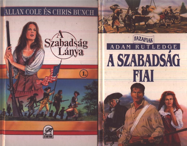 Allan Cole; Adam Rutledge; Chris Bunch - A Szabads�g L�nya + A szabads�g fiai - Hazafiak