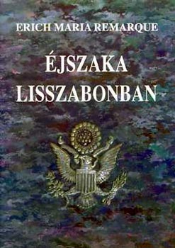 Erich Maria Remarque - Éjszaka Lisszabonban