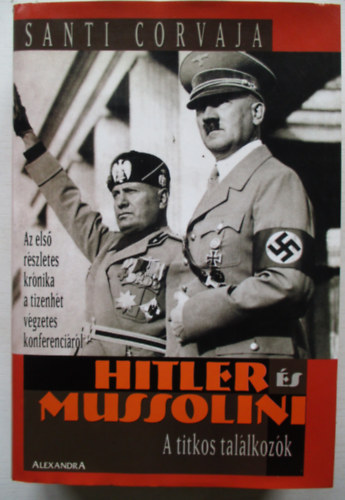 Santi Corvaja - Hitler s Mussolini: A titkos tallkozk