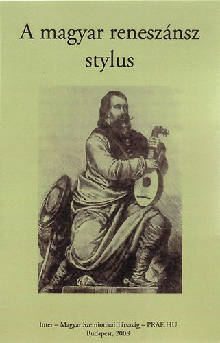 Balázs Géza (szerk.) - A magyar reneszánsz stylus