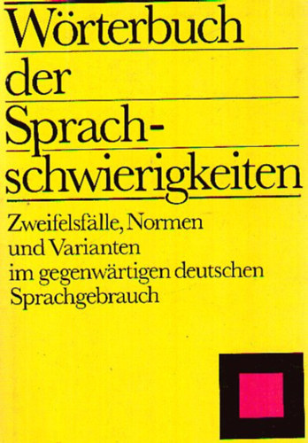 Renate Baudusch, Edelgard Dckert, Gustav Hagen, Karl-Erich Heidolph, Fritz Jttner, Susanne Ketzel, Klaus-Dieter Ludwig, Gerlinde Pfeifer, Hartmut Schmidt, Karl Wunsch Elfriede Adelberg - Wrterbuch der Sprachschwierigkeiten. Zweifelsflle, Normen und Varianten im gegenwrtigen deutschen Sprachgebrauch