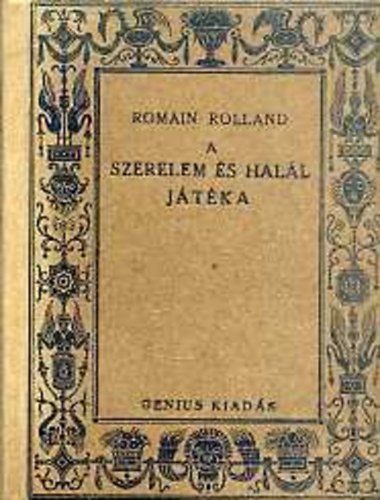 Romain Rolland - A szerelem �s hal�l j�t�ka