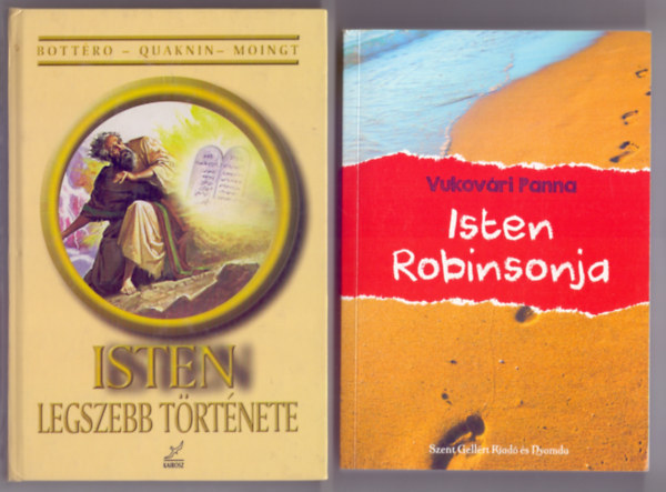 Bottro-Ouakin-Moingt - Vukovri Panna - Isten legszebb trtnete - Ki a Biblia Istene? + Isten Robinsonja (A szerz rajzaival) 2 m