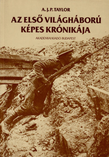 A. J. P. Taylor - Az els� vil�gh�bor� k�pes kr�nik�ja