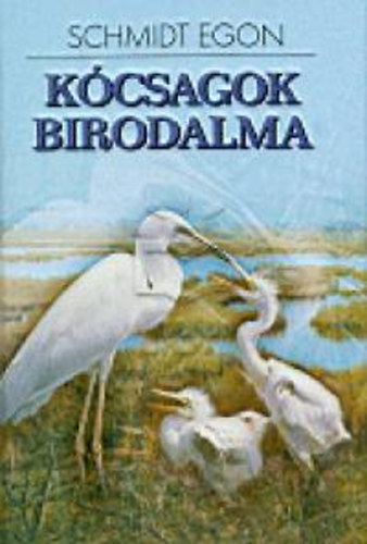 Schmidt Egon - K�csagok birodalma