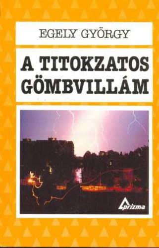 Egely György - A titokzatos gömbvillám