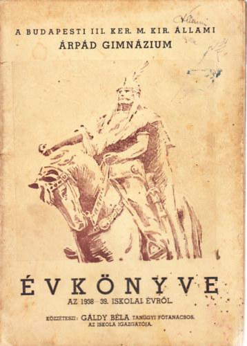 Gáldy Béla - A Budapesti III. kerületi M. Kir. Állami Árpád Gimnázium évkönyve az 1938-39. iskolai évről