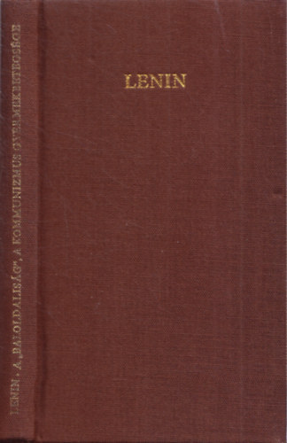 Vlagyimir Iljics Lenin - A ,, baloldaliasg", a kommunizmus gyermekbetegsge