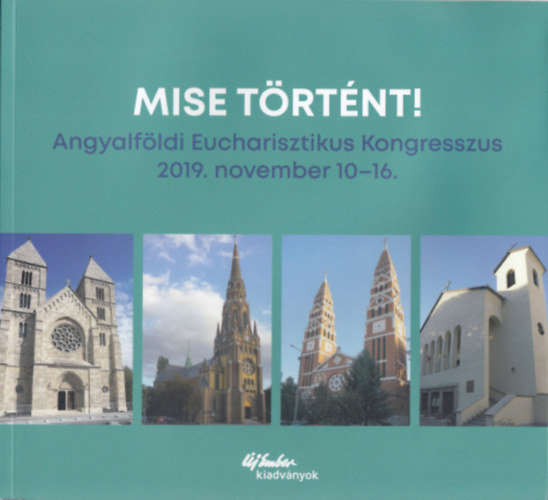 Kuzmnyi Istvn Magyar Kurr - Mise trtnt! - Angyalfldi Eucharisztikus Kongresszus 2019. november 10-16.
