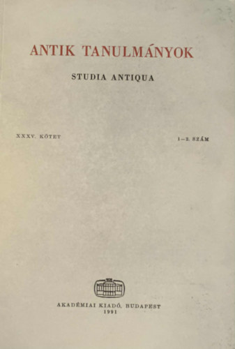 T�tt�sy Csaba (szerk) - Antik tanulm�nyok-Studia antiqua XXXV. k�tet 1-2. sz�m