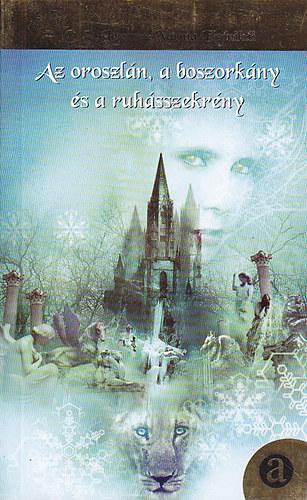 C. S. Lewis - Az oroszlán, a boszorkány és a ruhásszekrény (Narnia Krónikái)