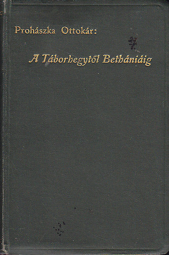 Prohszka Ottokr - A Tborhegytl Bethniig (elmlkedsek)