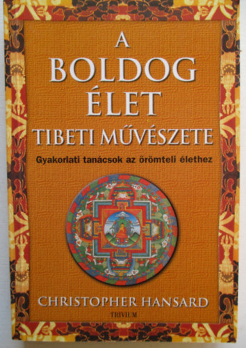Christopher Hansard - A boldog élet tibeti művészete