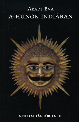 Aradi va - A hunok indiban - A heftalitk trtnete