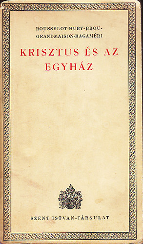 Rousselot-Huby-Brou-Bagam�ri - Krisztus �s az egyh�z