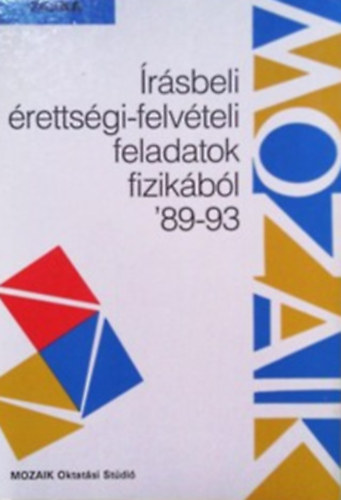 Dr. K�vesdi Katalin  (�ssze�ll.) - �r�sbeli �retts�gi-felv�teli feladatok - Fizika (1989-1993)