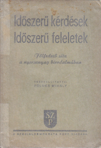 Fldes Mihly - Idszer krdsek - Idszer feleletek (Flfedez sta a nyersanyag birodalmban)