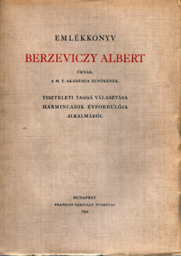 Emlkknyv Berzeviczy Albert rnak, A M. T. Akadmia elnknek, ...