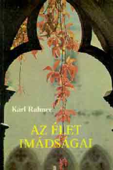Karl Rahner - Az �let im�ds�gai
