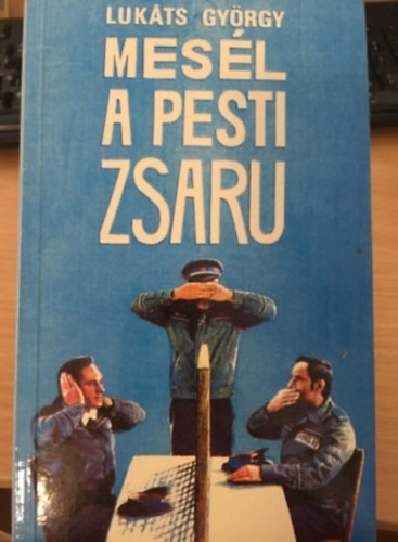 Luk�ts Gy�rgy: - Mes�l a pesti zsaru