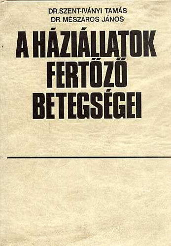 Szent-Iványi Tamás dr.-Mészáros János dr. - A háziállatok fertőző betegségei