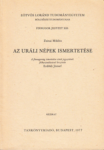 Erddi Jzsef  (szerk.) - Az urli npek ismertetse (Etvs Lornd Tudomnyegyetem Blcsszettudomnyi Kar- Finnugor jegyzet XIII.)- kzirat