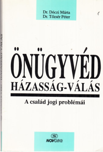 Dr. T�zs�r P�ter D�czi M�rta - �n�gyv�d - H�zass�g-v�l�s (A csal�d jogi probl�m�i)