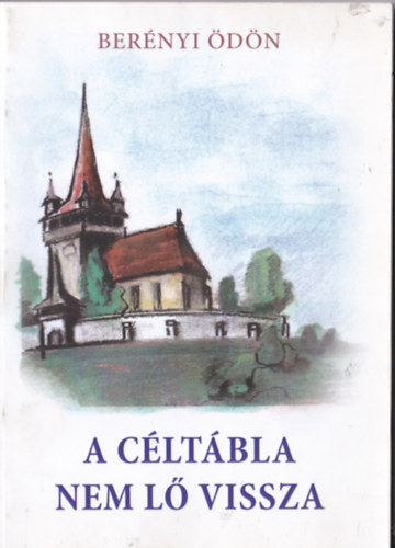 Berényi Ödön - A céltábla nem lő vissza