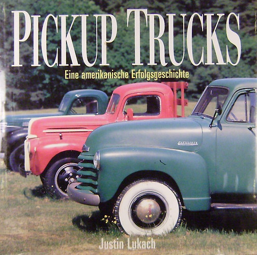 Justin Lukach - Pickup Trucks. Eine amerikanische Erfolgsgeschichte