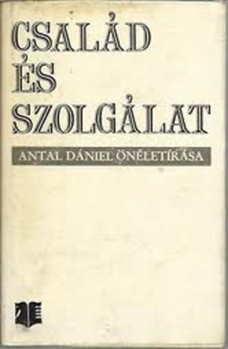 Antal D�niel - Csal�d �s szolg�lat: Antal D�niel �n�let�r�sa