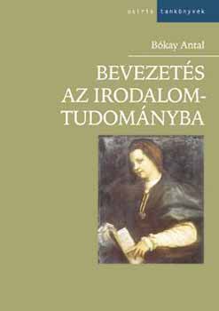 Bkay Antal - Bevezets az irodalomtudomnyba