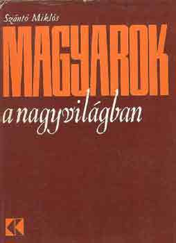 Sz�nt� Mikl�s - Magyarok a nagyvil�gban