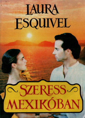 Laura Esquivel - Szeress Mexikóban