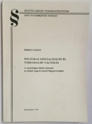 Boros L�szl� - Politikai szocializ�ci� �s t�rsadalmi v�ltoz�s