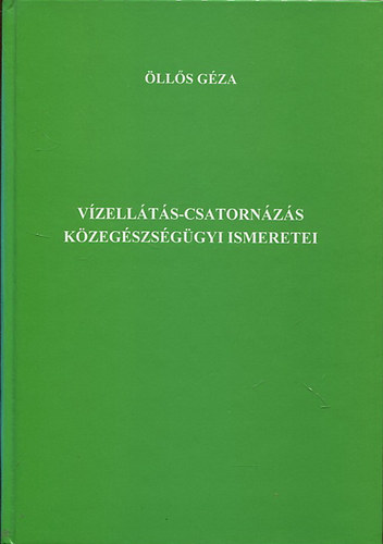 �ll�s G�za - V�zell�t�s-csatorn�z�s k�zeg�szs�g�gyi ismeretei